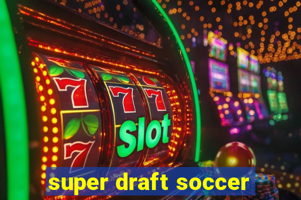 super draft soccer